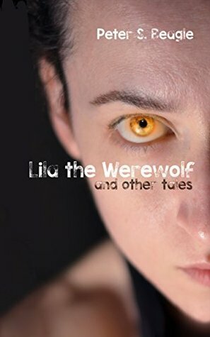 Lila The Werewolf and Other Tales by Catherynne M. Valente, Peter S. Beagle, Sarah Allegra, Connor Cochran