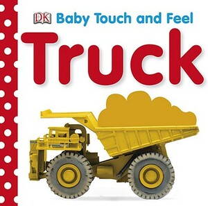 Baby Touch and Feel: Trucks by D.K. Publishing