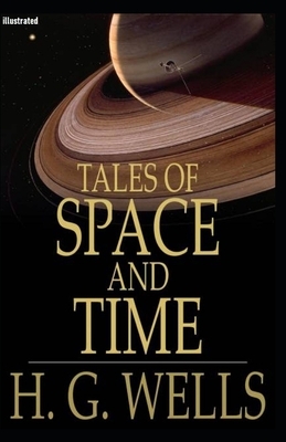 Tales of Space and Time illustrated by H.G. Wells