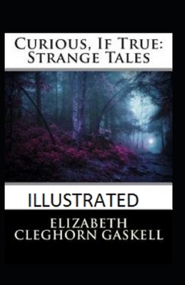 Curious, If True: Strange Tales Illustrated by Elizabeth Gaskell