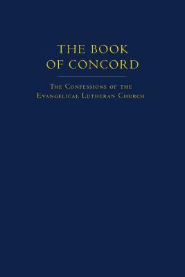 The Book of Concord: The Confessions of the Evangelical Lutheran Church by Timothy J. Wengert, Robert Kolb