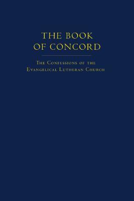 The Book of Concord: The Confessions of the Evangelical Lutheran Church by Robert Kolb, Timothy J. Wengert