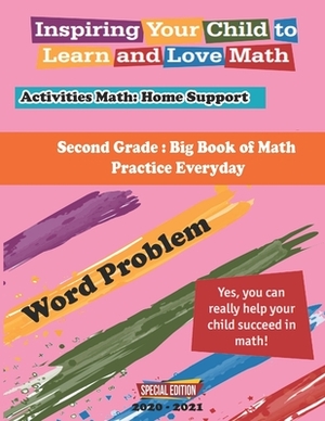 Second Grade: Big Book of Math Practice Everyday Word Problem; Activities Math: Home Support, Inspiring Your Child to Learn and Love by Catherine M. Miller