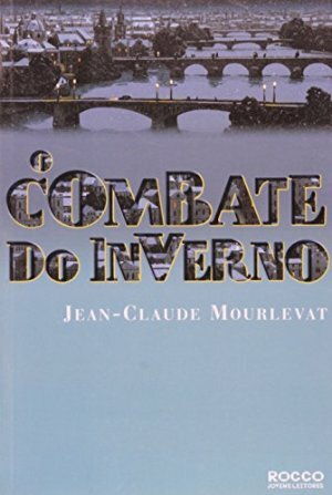 O Combate do Inverno by Jean-Claude Mourlevat