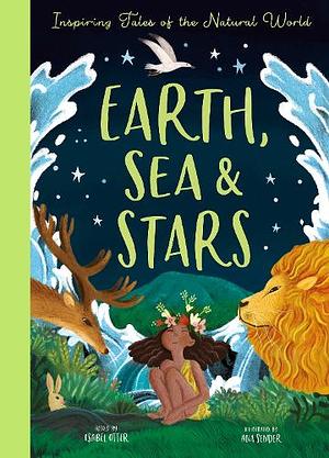 Earth, Sea, and Stars by Isabel Otter