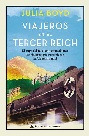 Viajeros en el Tercer Reich by Julia Boyd