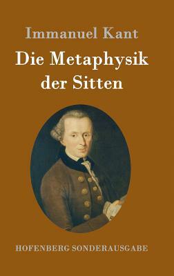 Die Metaphysik der Sitten by Immanuel Kant