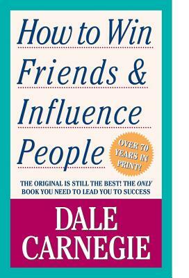 How to Win Friends & Influence People by Dale Carnegie