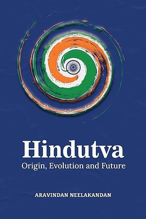 Hindutva: origin, evolution and future by Aravindan Neelakandan, Aravindan Neelakandan, அரவிந்தன் நீலகண்டன்