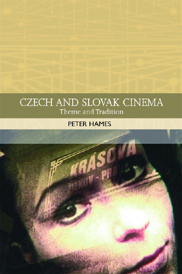 Czech and Slovak Cinema: Theme and Tradition by Peter Hames