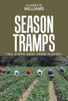 Season Tramps: Two Steps Away from Slavery by Claudette Williams