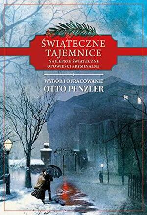 Świąteczne tajemnice. Najlepsze świąteczne opowieści kryminalne by John D. MacDonald, Ethel Lina White, Norvell, Fergus Hume, Catherine Aird, Joseph Cummings, O. Henry, Marjorie Bowen, Cyril Hare, Robert Louis Stevenson, Mary Higgins Clark, Bradford Morrow, Julian Symons, Barry Perowne, Meredith Nicholson, Pat Frank, Ngaio Marsh, Colin Dexter, Edward D. Hoch, Peter Robinson, John Lutz, Otto Penzler, Joseph Shearing, Agatha Christie, Thomas Hardy, Gillian Linscott, Mary Roberts Rinehart, Doug Allyn, Damon Runyon, H.R.F. Keating, Isaac Asimov, G.K. Chesterton, Donald E. Westlake, S.C. Roberts, Robert Barnard, Peter Lovesey, Ellery Queen, Rex Stout, Peter Todd, John Mortimer, Max Allan Collins, Stanley Ellin, Andrew Klavan, Ed Gorman, Dick Lochte, E.W. Hornung, Sara Paretsky, Susan Moody, Edgar Wallace, Arthur Conan Doyle, Josephine Bell, Ellis Peters, Will Scott, Ed McBain, Jonathan Santlofer, Ron Goulart, Edmund Cox