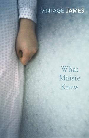 What Maisie Knew, and the Pupil by Henry James