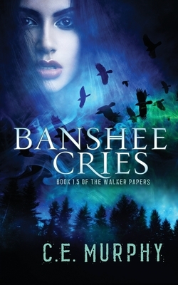 Banshee Cries by C. E. Murphy