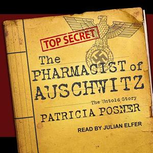 The Pharmacist of Auschwitz: The Untold Story by Patricia Posner