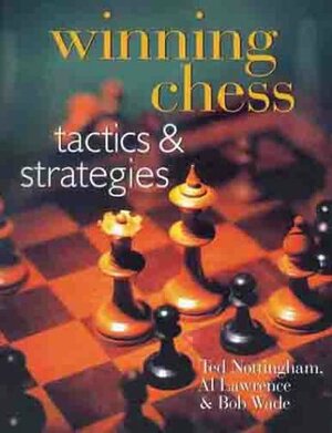Winning Chess TacticsStrategies by Al Lawrence, Bob Wade, Ted Nottingham