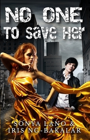 No One to Save Her by Iris Ng-Bakalar, Sonya Lano