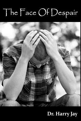 The Face of Despair by Harry Jay