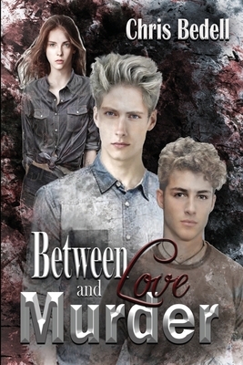 Between Love and Murder by Chris Bedell