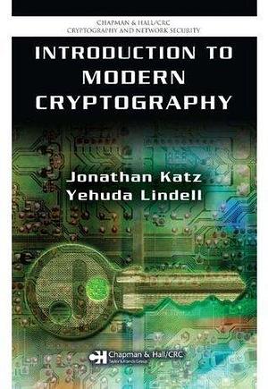 Introduction to Modern Cryptography: Principles and Protocols by Jonathan Ned Katz, Jonathan Ned Katz