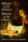 Wood of the Cradle, Wood of the Cross by Caryll Houselander