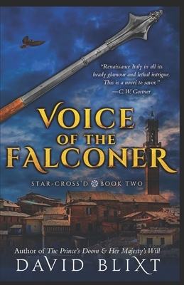 Voice Of The Falconer by David Blixt