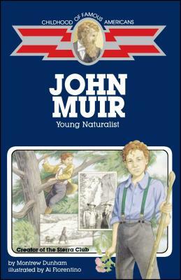 John Muir: Young Naturalist by Montrew Dunham