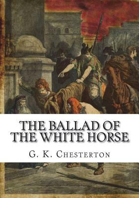 The Ballad of the White Horse by G. K. Chesterton