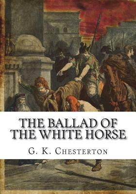 The Ballad of the White Horse by G.K. Chesterton