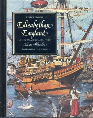 Elizabethan England: Life In An Age Of Adventure by Alison Plowden