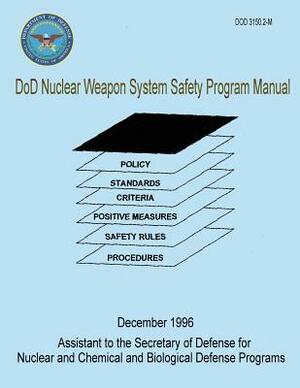 DoD Nuclear Weapon System Safety Program Manual (DoD 3150.2-M) by Department Of Defense