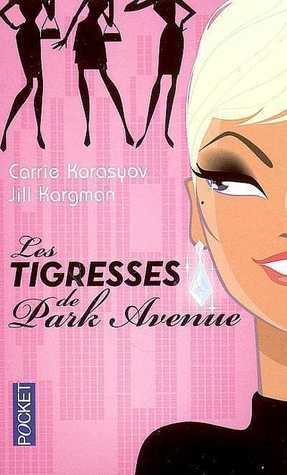 Les Tigresses de Park Avenue by Carrie Doyle Karasyov