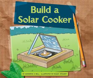 Build a Solar Cooker by Samantha S. Bell