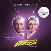 My Best Friend's Exorcism by Grady Hendrix