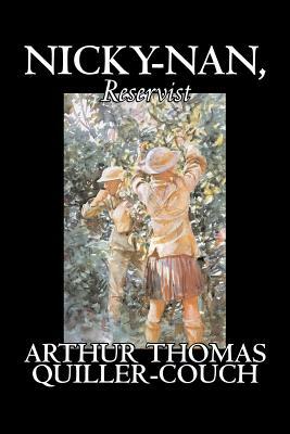 Nicky-Nan, Reservist by Arthur Thomas Quiller-Couch, Fiction, Fantasy, Literary by Q., Arthur Thomas Quiller-Couch