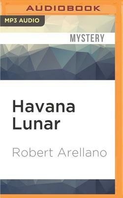 Havana Lunar by Robert Arellano
