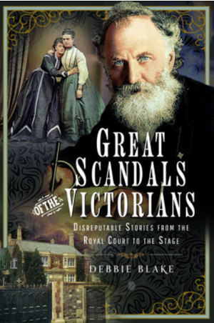 Great Scandals of the Victorians by Debbie Blake