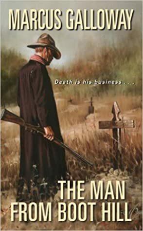 The Man From Boot Hill by Marcus Galloway