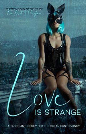 Love Is Strange by Anna Edwards, Murphy Wallace, Elizabeth Cash, Addison Kline, Michelle Brown, Michelle Pace, Chloe Jane, Ally Vance, Emery LeeAnn, Yolanda Olson