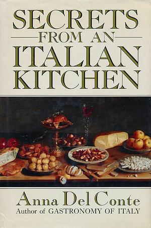 Secrets from an Italian Kitchen by Anna Del Conte