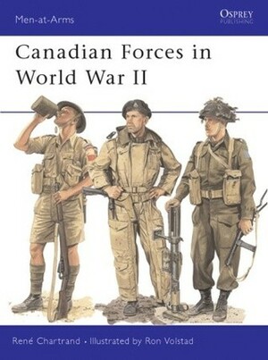 Canadian Forces in World War II by Ronald B. Volstad, Osprey Publishing, René Chartrand