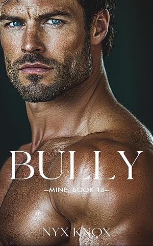 Bully: A Professor Student Bully Romance by Nyx Knox