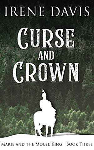 Curse and Crown by Irene Davis