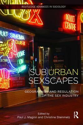 (Sub)Urban Sexscapes: Geographies and Regulation of the Sex Industry by 