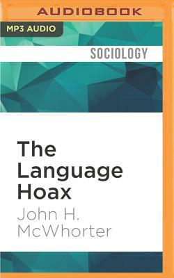 The Language Hoax: Why the World Looks the Same in Any Language by John McWhorter