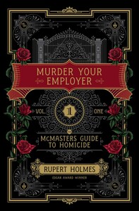 Murder Your Employer: The McMasters Guide to Homicide by Rupert Holmes