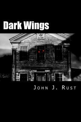 Dark Wings by John J. Rust