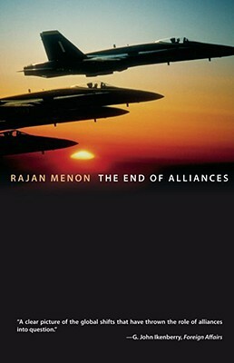 End of Alliances by Rajan Menon