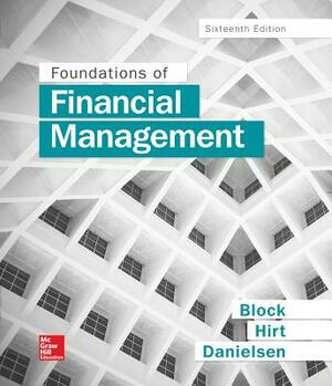 Foundations of Financial Management by Stanley B. Block, Geoffrey A. Hirt, Bartley R. Danielsen