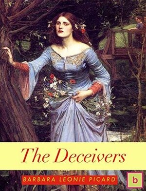 The Deceivers: Historical Fiction for Teens by Barbara Leonie Picard, Beebliome Books